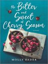 Cover image for The Bitter and Sweet of Cherry Season